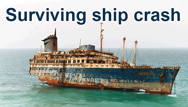 Surviving ship crash (in sea or ocean)